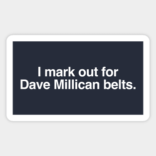 I mark out for Dave Millican belts. Magnet